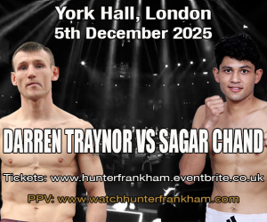 Darren Traynor vs Sagar Chand added to Hunter-Frankham card boxrec york hall rich energy tickets how watch live player+ ppv tv channel stream links results boxrec